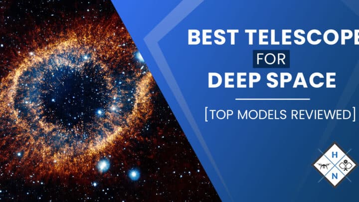 Best Telescope for Deep Space? [TOP MODELS REVIEWED]