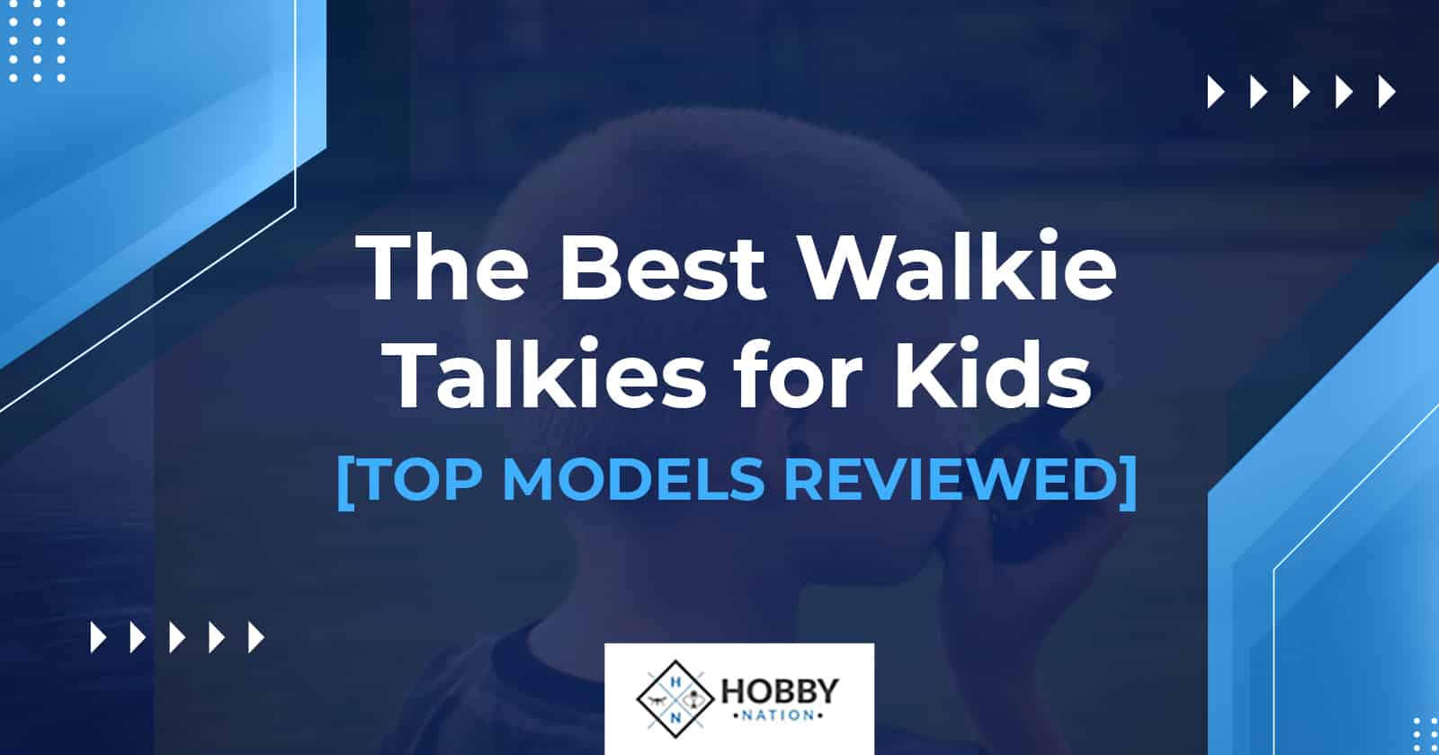 The Best Walkie Talkies for Kids [TOP MODELS REVIEWED]