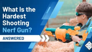 What Is the Hardest Shooting Nerf Gun? [ANSWERED]