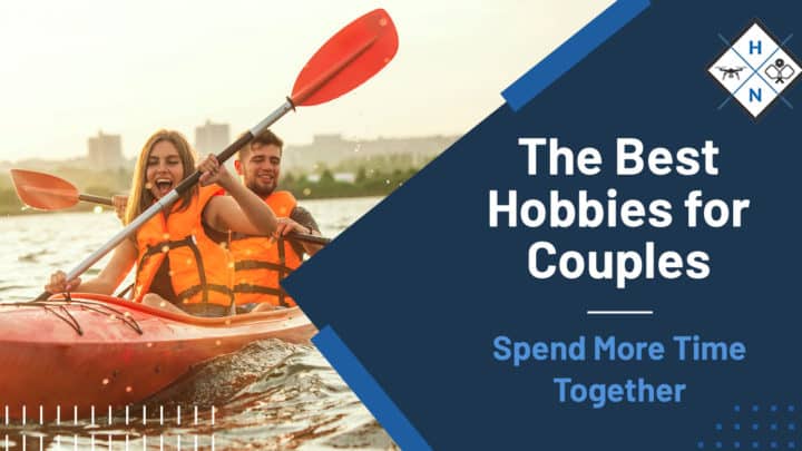 The Best Hobbies for Couples – Spend More Time Together