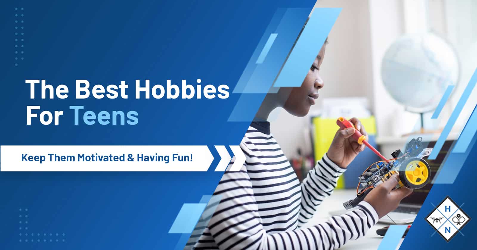 Best Hobbies for Teens &#8211; Keep Them Motivated &#038; Having Fun!