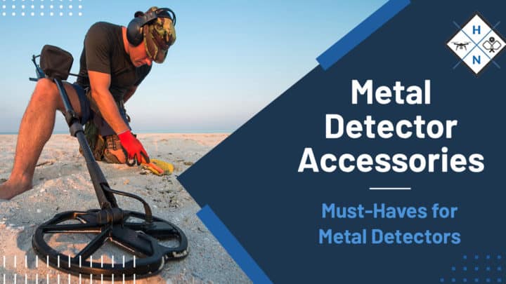 Metal Detector Accessories – Must-Haves for Metal Detectors