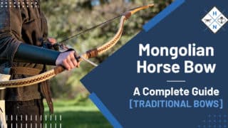 Mongolian Horse Bow &#8211; A Complete Guide [TRADITIONAL BOWS]