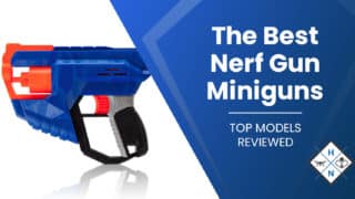 The Best Nerf Gun Miniguns [TOP MODELS REVIEWED]