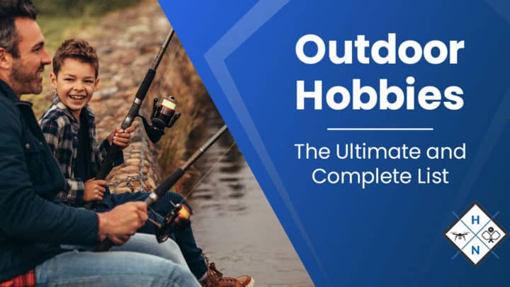 Outdoor Hobbies—The Ultimate and Complete List