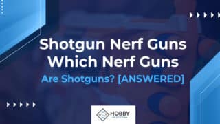 Shotgun Nerf Guns &#8211; Which Nerf Guns Are Shotguns? [ANSWERED]