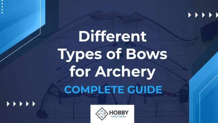 Different Types of Bows for Archery [COMPLETE GUIDE]