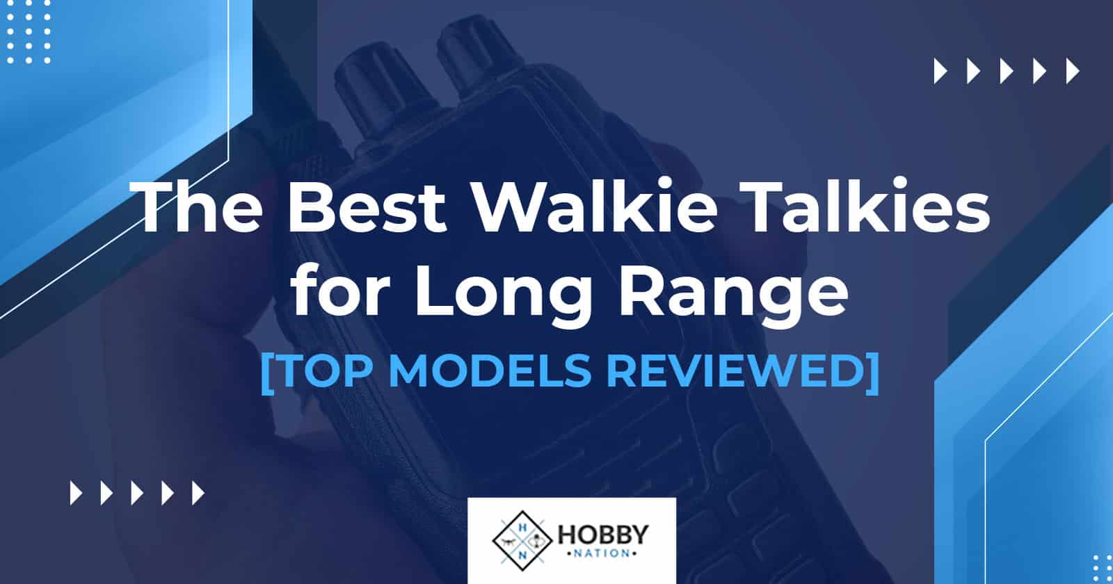 The Best Walkie Talkies for Long Range [TOP MODELS REVIEWED]