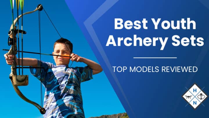 Best Youth Archery Sets [TOP MODELS REVIEWED]
