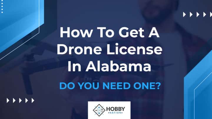 How To Get A Drone License In Alabama [DO YOU NEED ONE?]