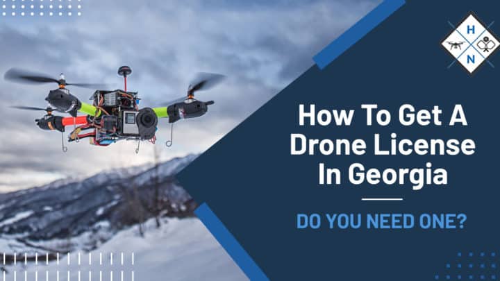 How To Get A Drone License In Georgia [DO YOU NEED ONE?]
