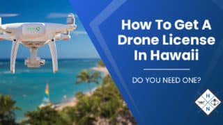 How To Get A Drone License In Hawaii [DO YOU NEED ONE?]