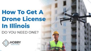 How To Get A Drone License In Illinois [DO YOU NEED ONE?]