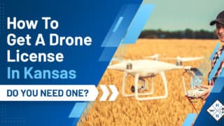 How To Get A Drone License In Kansas [DO YOU NEED ONE?]