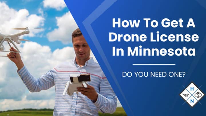 How To Get A Drone License In Minnesota [DO YOU NEED ONE?]