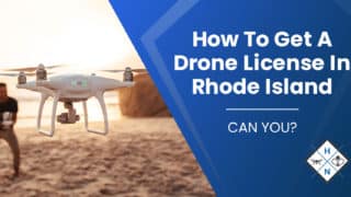 How To Get A Drone License In Rhode Island [CAN YOU?]