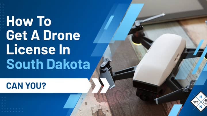 How To Get A Drone License In South Dakota [CAN YOU?]