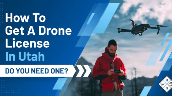 How To Get A Drone License In Utah [DO YOU NEED ONE?]