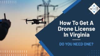 How To Get A Drone License In Virginia [DO YOU NEED ONE?]