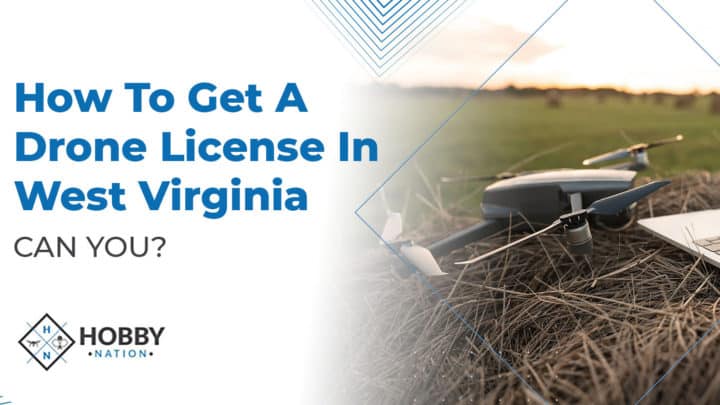 How To Get A Drone License In West Virginia [CAN YOU?]