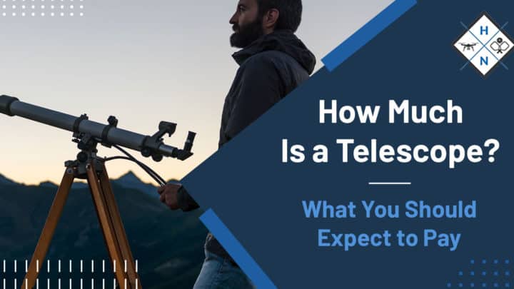 How Much Is a Telescope? What You Should Expect to Pay