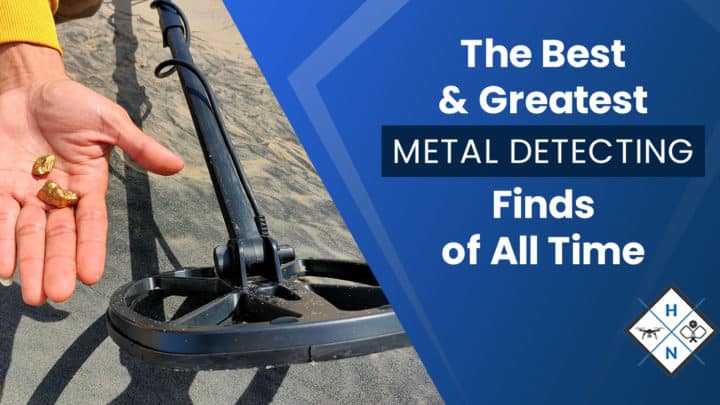 The Best & Greatest Metal Detecting Finds of All Time