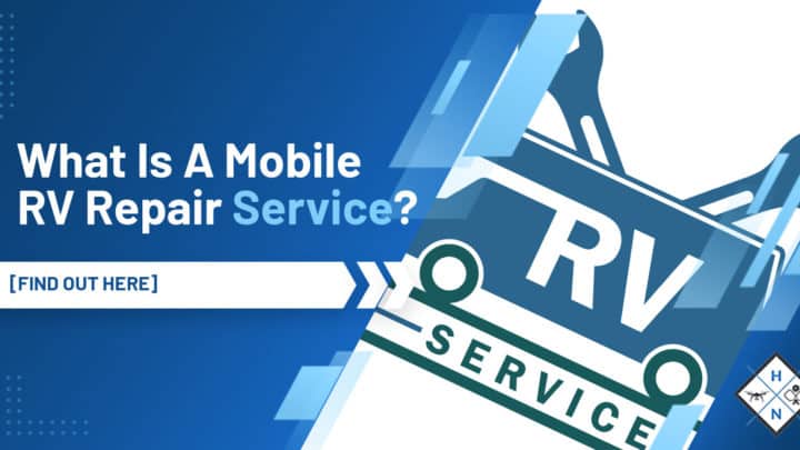 What Is A Mobile RV Repair Service? [FIND OUT HERE]