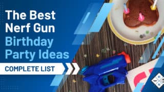 The Best Nerf Gun Birthday Party Ideas [COMPLETE LIST]