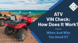 ATV VIN Check; How Does It Work? [When And Why You Need It?]