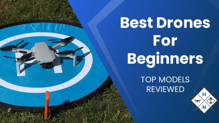 Best Drones For Beginners [TOP MODELS REVIEWED]