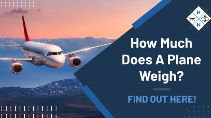 How Much Does A Plane Weigh? (FIND OUT HERE!)