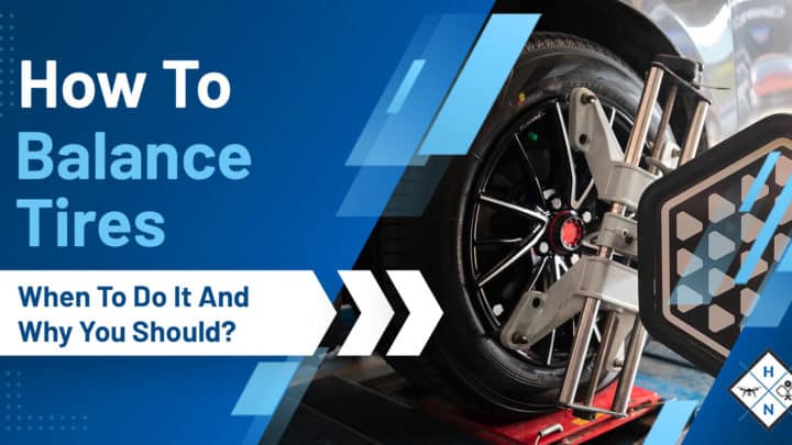 How To Balance Tires [When To Do It And Why You Should?]