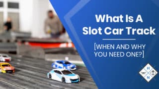 What Is A Slot Car Track [WHEN AND WHY YOU NEED ONE?]