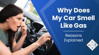 Why Does My Car Smell Like Gas [10 Reasons Explained]