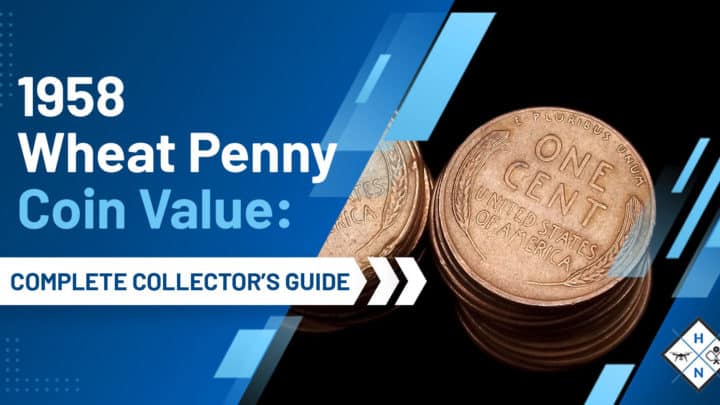 1958 Wheat Penny Coin Value: [Complete Collector's Guide]