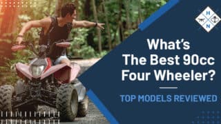 What is The Best 90cc Four Wheeler? [TOP MODELS REVIEWED]