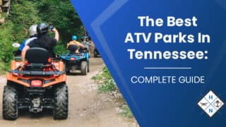 The Best ATV Parks In Tennessee: [COMPLETE GUIDE]
