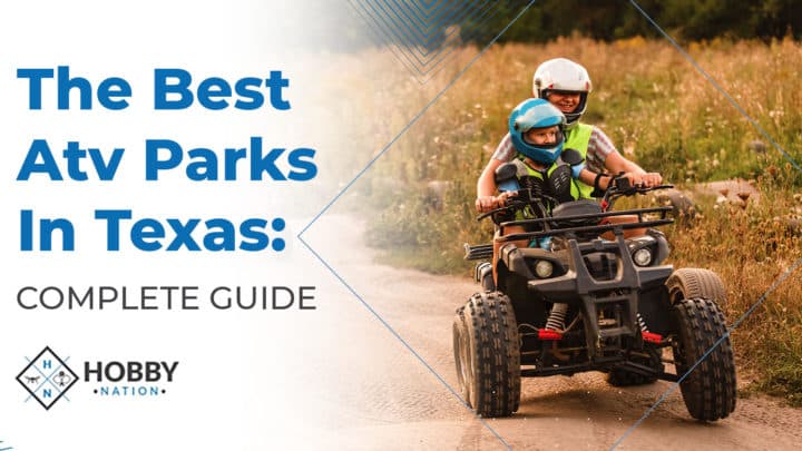 The Best ATV Parks In Texas: [COMPLETE GUIDE]