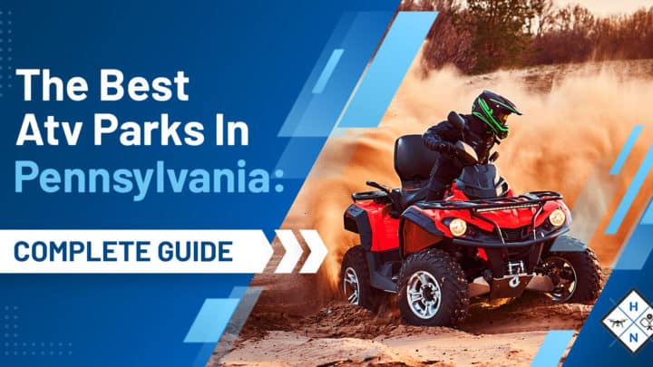 The Best ATV Parks In Pennsylvania: [COMPLETE GUIDE]