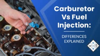 Carburetor Vs. Fuel Injection: [DIFFERENCES EXPLAINED]