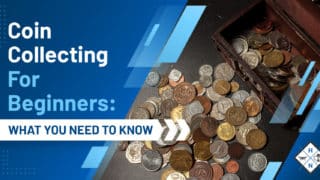 Coin Collecting For Beginners: [WHAT YOU NEED TO KNOW]