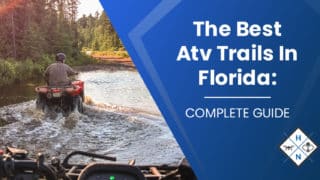 The Best ATV Trails In Florida: [COMPLETE GUIDE]