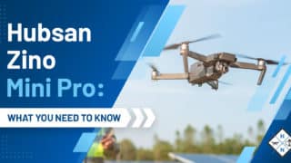 Hubsan Zino Mini Pro: [WHAT YOU NEED TO KNOW]