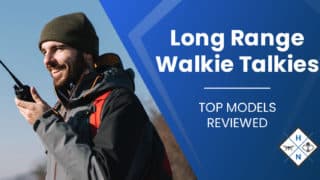 Long Range Walkie Talkies [TOP MODELS REVIEWED]