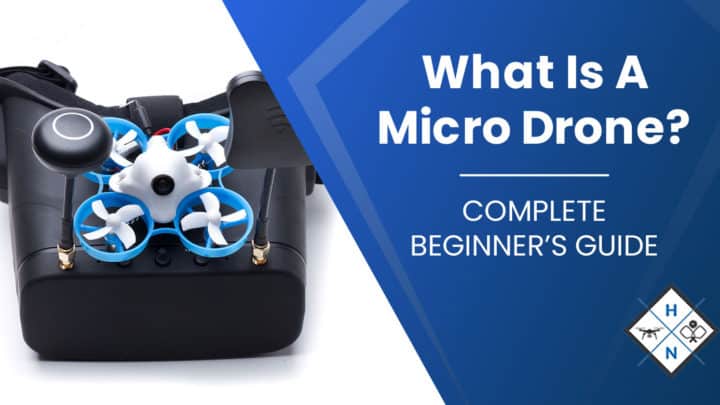 What Is A Micro Drone? [COMPLETE BEGINNER'S GUIDE]