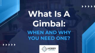 What Is A Gimbal: [WHEN AND WHY YOU NEED ONE?]