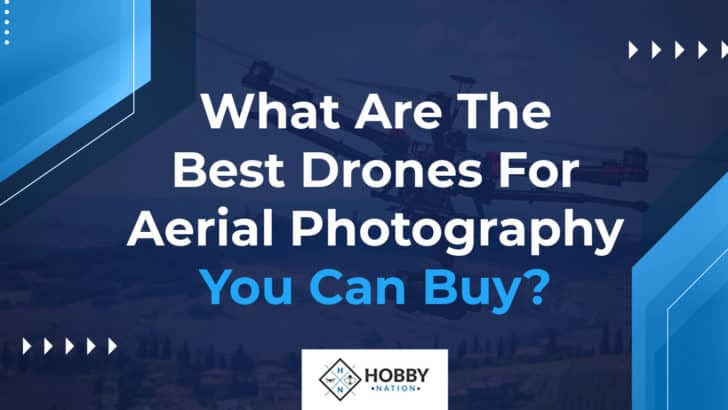What Are The Best Drones For Aerial Photography You Can Buy?