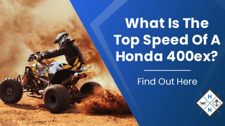 What Is The Top Speed Of A Honda 400ex? [Find Out Here]