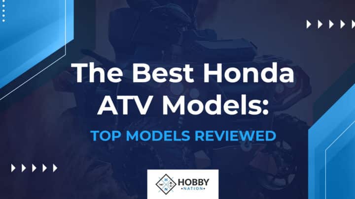 The Best Honda ATV Models: [TOP MODELS REVIEWED]