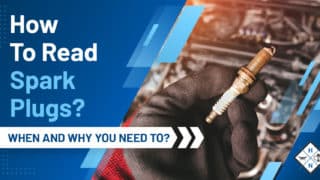 How To Read Spark Plugs? [WHEN AND WHY YOU NEED TO?]